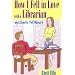 How I Fell in Love with a Librarian and Lived to Tell About it