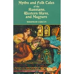 Myths and Folk Tales of the Russians, Western Slavs, and Magyars