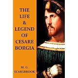 The Life & Legend Of Cesare Borgia ~ M. G. Scarsbrook