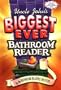 Uncle John's Biggest Ever Bathroom Reader