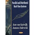 Parallel and Distributed Real-Time Systems by  J. Katwijk, Janusz Zalewski, and Jan Van Katwijk