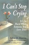 I Can t Stop Crying: It s So Hard When Someone You Love Dies