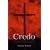 Credo: Historical and Theological Guide to Creeds and Confessions of Faith in the Christian Tradition