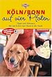 K�ln/Bonn auf vier Pfoten. Tipps und Adressen f�r das Leben mit Hund in der Stadt