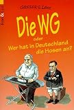 Die WG oder Wer hat in Deutschland die Hosen an? - Achim Greser, Heribert Lenz