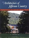 The Architecture of Jefferson Country: Charlottesville and Albemarle County, Virginia
