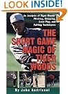The Short Game Magic of Tiger Woods: An Analysis of Tiger Woods' Pitching, Chipping, Sand Play, and Putting Technique s