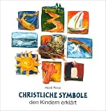 Christliche Symbole den Kindern erkl�rt - Heidi Rose
