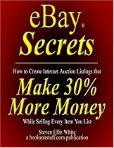 eBay Secrets: How to create Internet auction listings that make 30% more money while selling every item you list