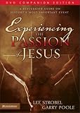 Experiencing the Passion of Jesus: A Discussion Guide on History's Most Important Event