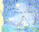 My Mother Gave Me The Moon