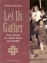 Let Us Gather: Prayer Services for Catholic Schools and Assemblies (Solid Resources for Religion Teachers)
