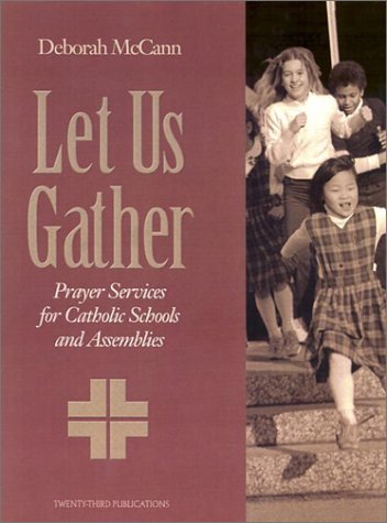 Let Us Gather: Prayer Services for Catholic Schools and Assemblies (Solid Resources for Religion Teachers) under Catechisms in The Books Store