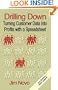 DRILLING DOWN: Turning Customer Data into Profits with a Spreadsheet - Third Edition