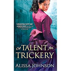 A Talent for Trickery by Alissa Johnson