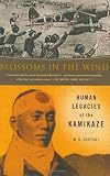 Blossoms in the Wind : Human Legacies of the Kamikaze