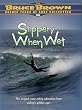 Slippery When Wet