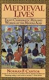 Medieval Lives: Eight Charismatic Men and Women of the Middle Ages