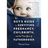 TheGuy'sGuidetoSurvivingPregnancy,ChildbirthandtheFirstYearofFatherhood