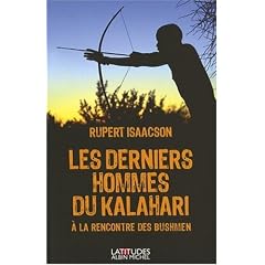 Les derniers hommes du Kalahari - � la rencontre des Bushmen