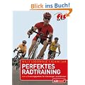 Perfektes Radtraining: Extra: Trainingspl�ne f�r Einsteiger und K�nner -