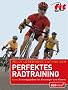 Perfektes Radtraining: Extra: Trainingspl�ne f�r Einsteiger und K�nner -