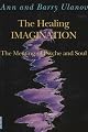 The Healing Imagination: The Meeting of Psyche and Soul