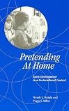 Pretending at Home: Early Development in a Sociocultural Context (Suny Series, Children's Play in Society) Wendy L. Haight, Peggy J. Miller