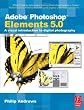 Adobe Photoshop Elements 5.0: A visual introduction to digital photography