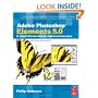 Adobe Photoshop Elements 5.0: A visual introduction to digital photography
