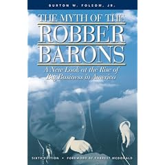 The Myth of the Robber Barons: A New Look at the Rise of Big Business in America