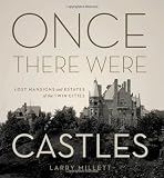 Once There Were Castles: Lost Mansions and Estates of the Twin Cities