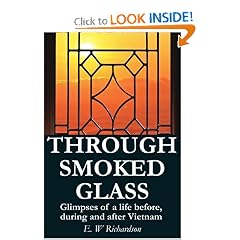 Through Smoked Glass: Glimpses of a life before, during and after Vietnam