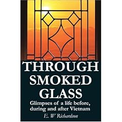 Through Smoked Glass: Glimpses of a Life Before, During and After Vietnam