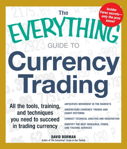 The Everything Guide to Currency Trading: All the tools, training, and techniques you need to succeed in trading currency (Everything®)