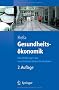 Gesundheits�konomik: Eine Einf�hrung in das wirtschaftliche Denken f�r Mediziner (Springer-Lehrbuch)