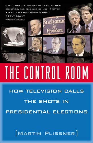 The Control Room: How Television Calls the Shots in Presidential Elections