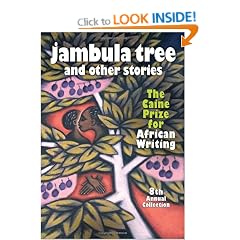 Jambula Tree: The Caine Prize for African Writing 8th Annual Collection