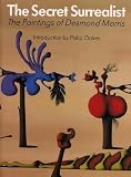 The secret surrealist : the paintings of Desmond Morris