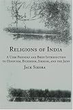 Religions of India: A User Friendly and Brief Introduction to Hinduism, Buddhism, Sikhism, and the Jains