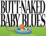Butt-Naked Baby Blues: A Baby Blues Treasury