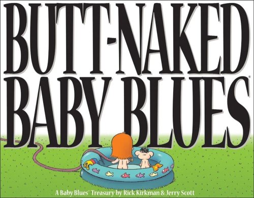 Butt Naked Baby Blues: A Baby Blues Treasury