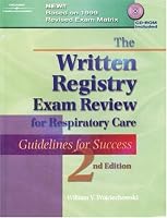 The Written Registry Exam Review for Respiratory Care: Guidelines For Success (Written Registry Exam Review for Respiratory Care)