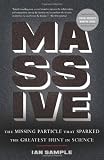 Massive: The Missing Particle That Sparked the Greatest Hunt in Science