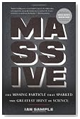 Massive: The Missing Particle That Sparked the Greatest Hunt in Science