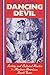 Dancing with the Devil: Society and Cultural Poetics in Mexican-American South Texas (New Directions in Anthropological Writing)