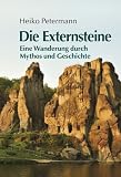Die Externsteine: Eine Wanderung durch Mythos und Geschichte - Heiko Petermann