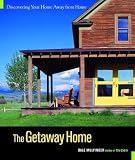 The Getaway Home: Discovering Your Home Away from Home by Dale Mulfinger,JIM BUCHTA