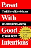 Paved With Good Intentions: The Failure of Race Relations in Contemporary America