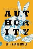 Authority: A Novel (The Southern Reach Trilogy Book 2)